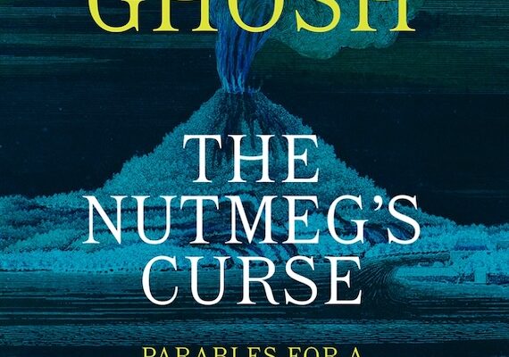 Climate Change has deep historical Roots – Amitav Ghosh explores how Capitalism and Colonialism fit in