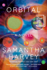 “Orbital,” by Samantha Harvey – A Short but Powerful Story urging us to Save the Planet – Wins 2024 Book Prize